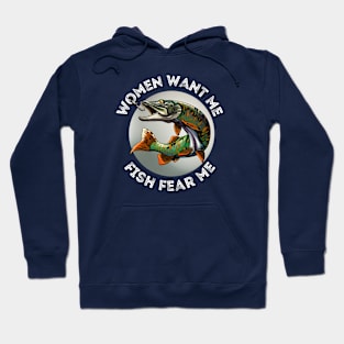 Women want me and fish fear me - Gray Hoodie